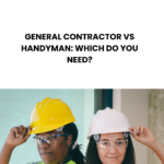General Contractor vs Handyman