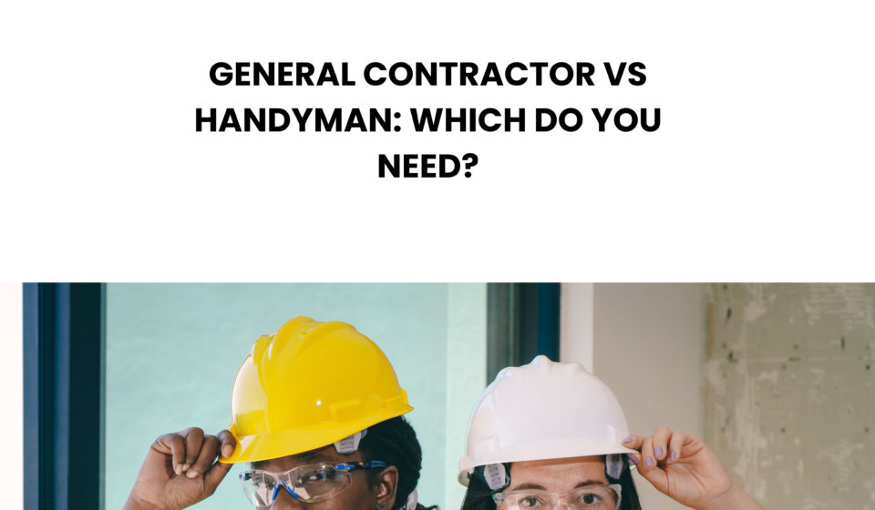 General Contractor vs Handyman